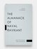 The Almanack of Naval Ravikant. Eric Jorgenson