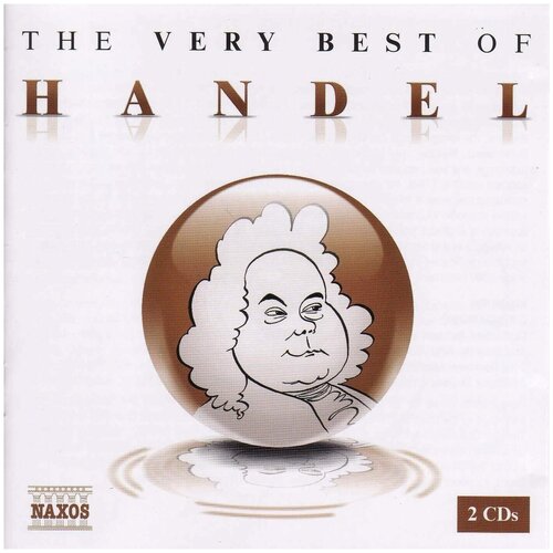 Handel - The Very Best Of-Messiah Water Music Concerto Grosso < Naxos CD Deu (Компакт-диск 2шт) George ravel very best of valses sonata daphnis chloe don quichotte naxos cd deu компакт диск 2шт