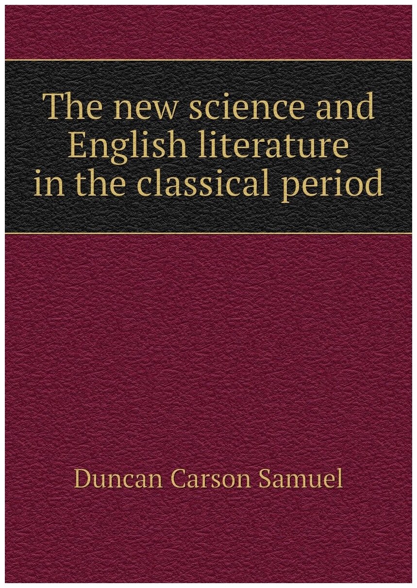 The new science and English literature in the classical period