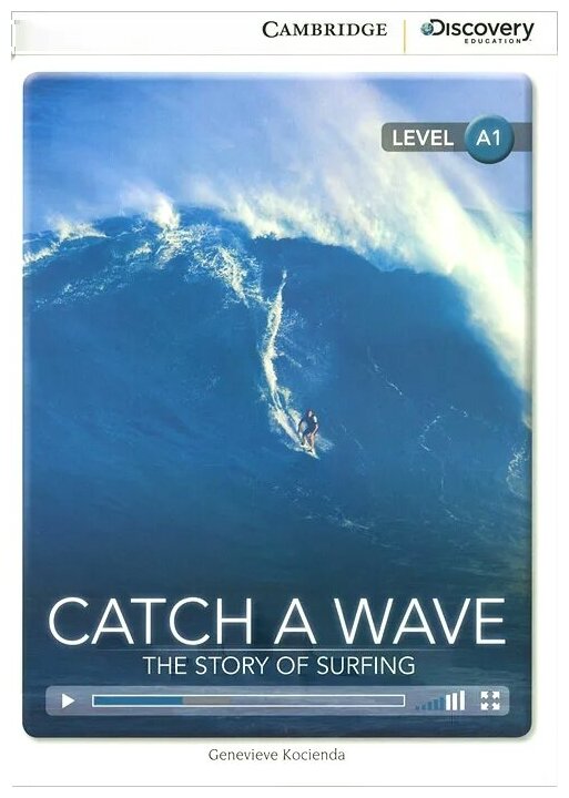 Cambridge Discovery Education Interactive Readers (A1) Beginning Catch a Wave: The Story of Surfing (Book with Online Access)
