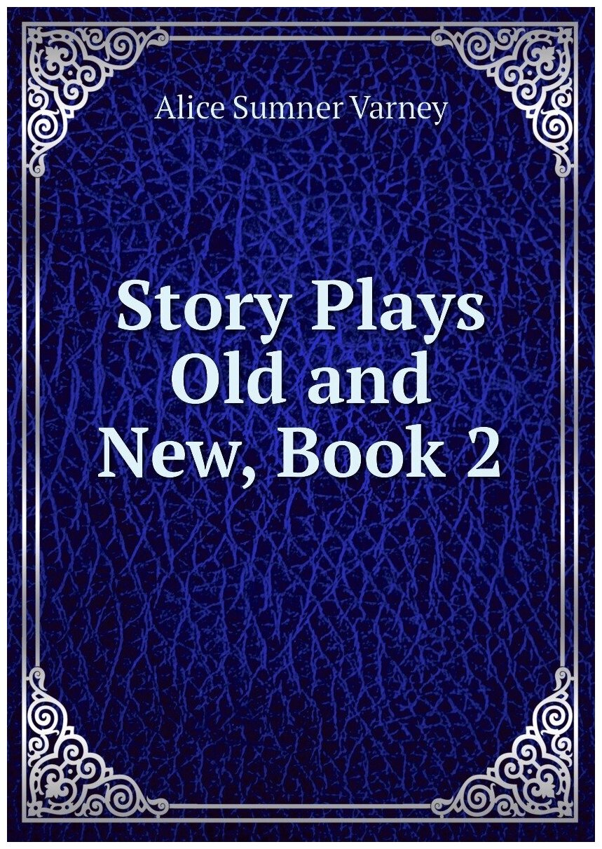 Story Plays Old and New, Book 2