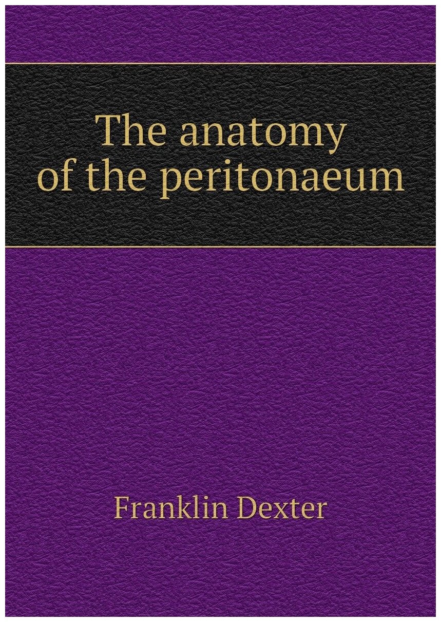The anatomy of the peritonaeum