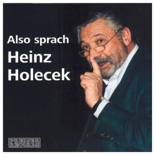 Also sprach Heinz Holecek - Holecek, Heinz Weigel / Nestroy / Weinheber. 1 CD