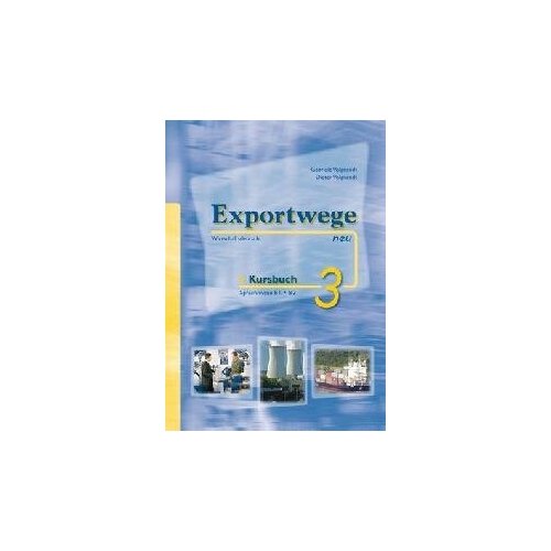 Gabriele Volgnandt. Exportwege neu 3. Kursbuch (+ CD-ROM). -