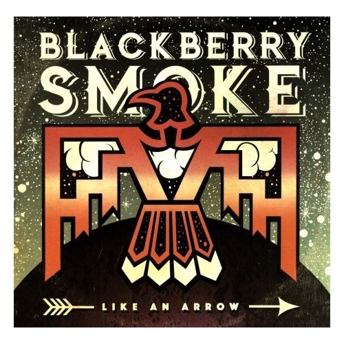 Виниловые пластинки, EARACHE, BLACKBERRY SMOKE - Like An Arrow (LP)