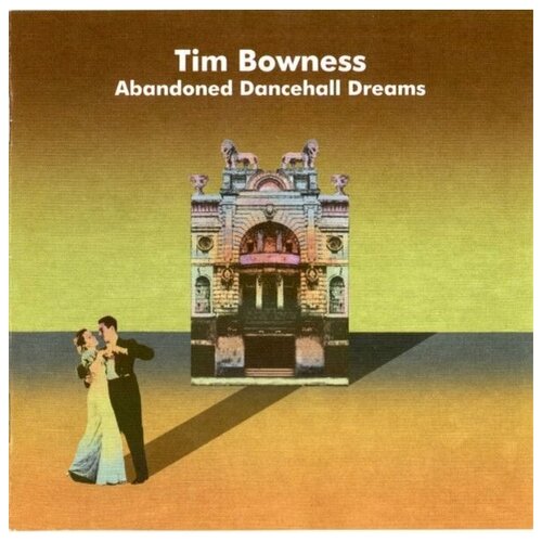 Компакт-Диски, Inside Out Music, Sony Music, TIM BOWNESS - Abandoned Dancehall Dreams (CD) bowness tim late night laments 2cd limited edition