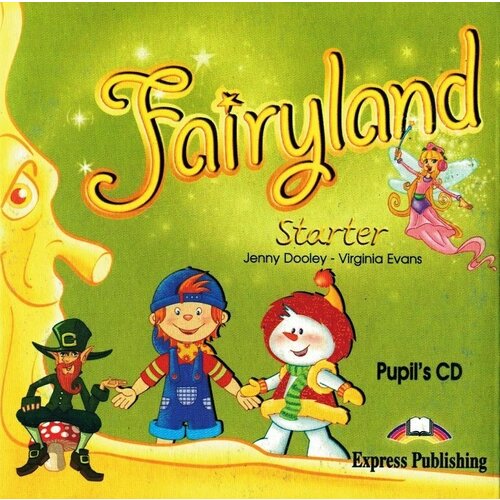 Fairyland Starter Pupil's Audio CD эванс вирджиния fairyland 5 teachers resource pack комплект для учителя