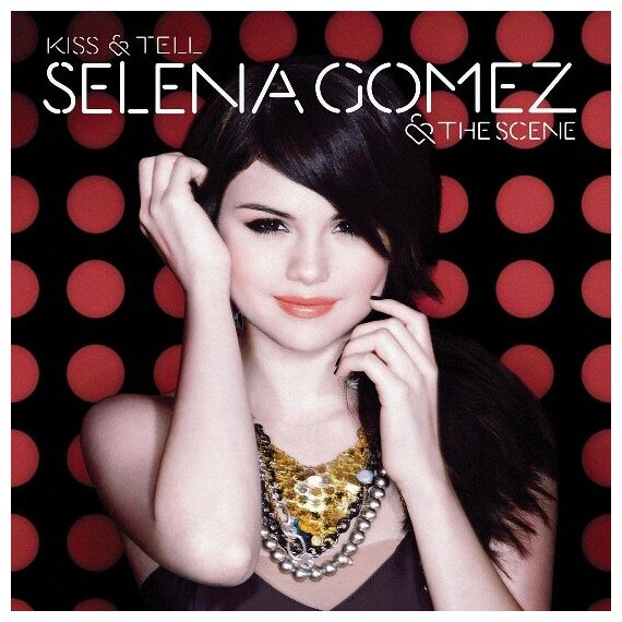 Selena Gomez Kiss And Tell