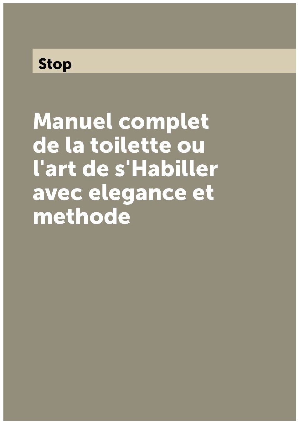 Manuel complet de la toilette ou l'art de s'Habiller avec elegance et methode