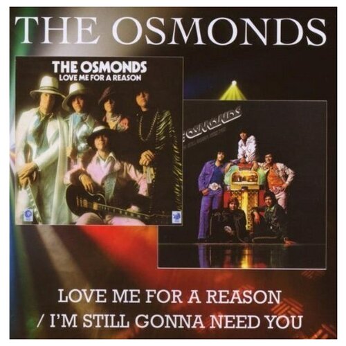 The Osmonds: Love Me For A Reason I'm Still Gonna Need You