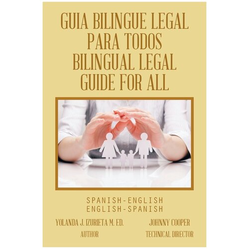 Guia Bilingue Legal Para Todos/ Bilingual Legal Guide for All. Spanish-English/English-Spanish