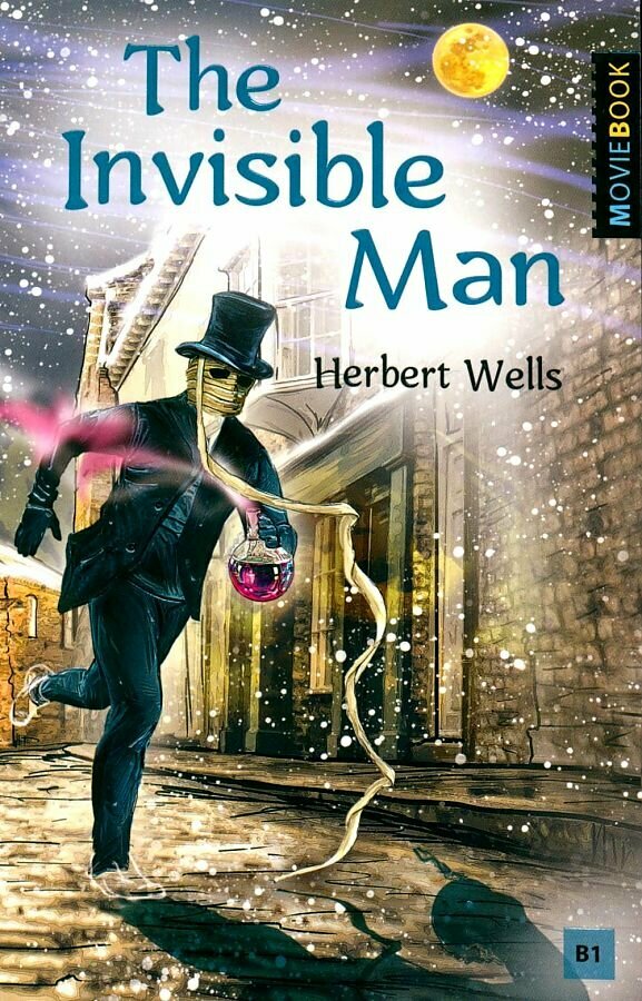 Герберт Джордж Уэллс. The Invisible Man / Человек-невидимка. Книга для чтения на английском языке. Уровень B1