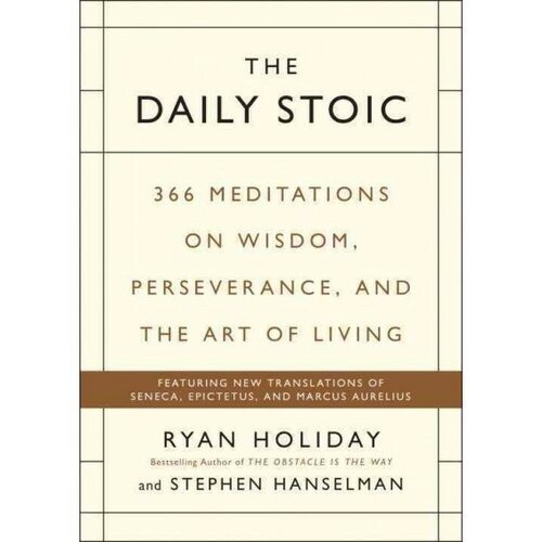 The Daily Stoic. 366 Meditations on Wisdom, Perseverance, and the Art of Living | Холидей Райан, Stephen Hanselman - фото №2