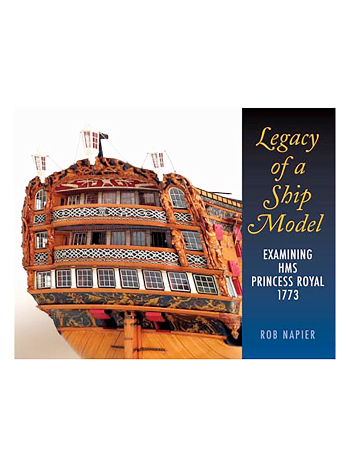 Книга "LEGACY OF A SHIP MODEL Examining HMS PRINCESS ROYAL 1773", SeaWatch Books