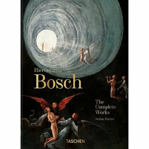 Stefan Fischer. Hieronymus Bosch. The Complete Works. 40th Ed. (Hardcover)
