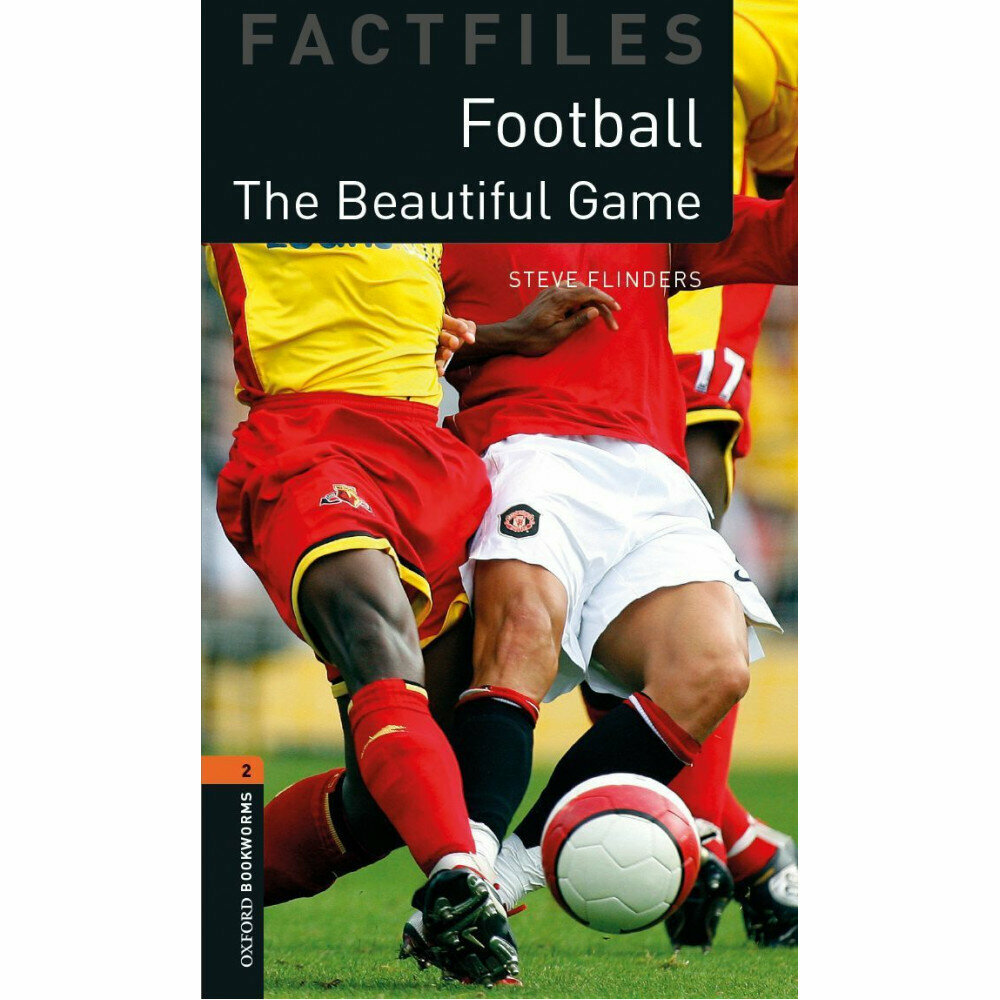 Oxford Bookworms Factfiles 2 Football The Beautiful Game with Audio Download (access card inside)
