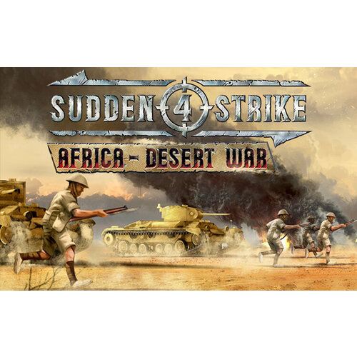 Sudden Strike 4 - Africa Desert War (Steam; PC; Регион активации РФ)