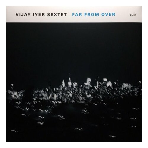 Виниловые пластинки, ECM Records, VIJAY IYER SEXTET - Far From Over (2LP) виниловые пластинки ecm records vijay iyer uneasy 2lp