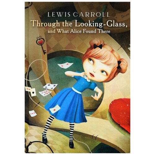 Кэрролл Льюис "Through the Looking-Glass, What Alice Found There"