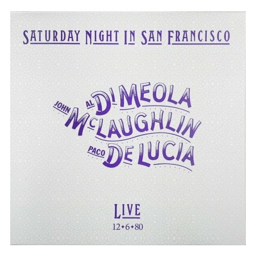 Виниловые пластинки, Ear Music Classics, AL DI MEOLA / JOHN MCLAUGHLIN / PACO DE LUCÍA - Saturday Night In San Francisco (LP) виниловые пластинки ear music ear music classics saga full circle lp