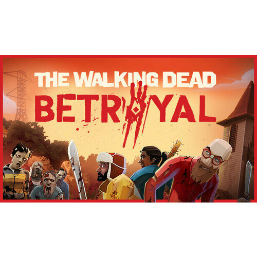 Игра The Walking Dead: Betrayal для PC (STEAM) (электронная версия)