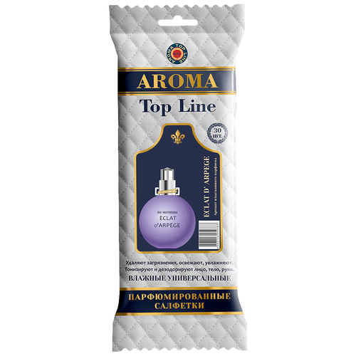 AROMA TOP LINE Влажные салфетки универсальные парфюмированные Eclat, 30 шт. салфетки влажные aroma topline 30шт с ароматом унисекс парфюма escentric 02