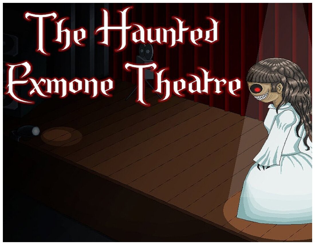 The Haunted Exmone Theatre