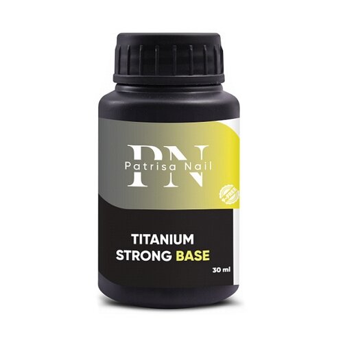 Купить Patrisa Nail Базовое покрытие Titanium Strong Base, прозрачный, 30 мл, бесцветный