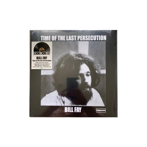 Виниловые пластинки, Deram, BILL FAY - Time Of The Last Persecution (LP)