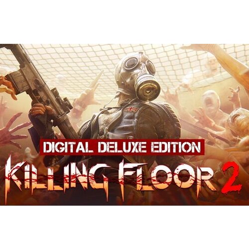 Игра Killing Floor 2 Digital Deluxe Edition для PC, Steam, электронный ключ