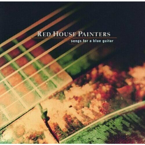 Виниловая пластинка Red House Painters - Songs For A Blue Guitar - Vinyl