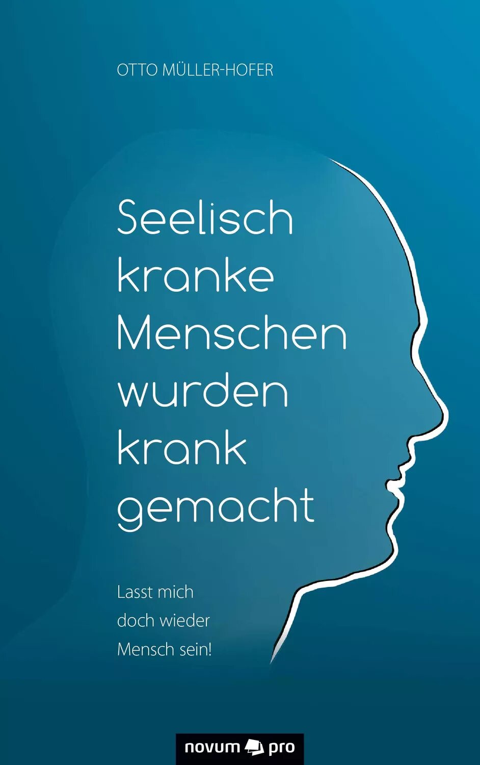 Seelisch kranke Menschen wurden krank gemacht [Цифровая книга]