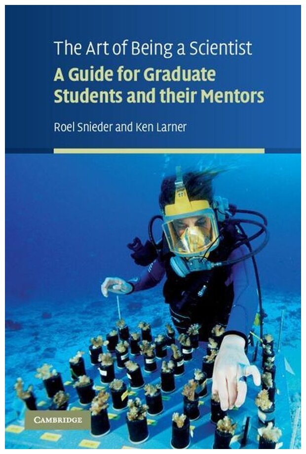 Art Of Being Scientist: Guide For Graduate Students And Their Mentors - фото №1