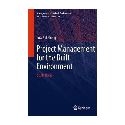 Low Sui Pheng "Project Management for the Built Environment"