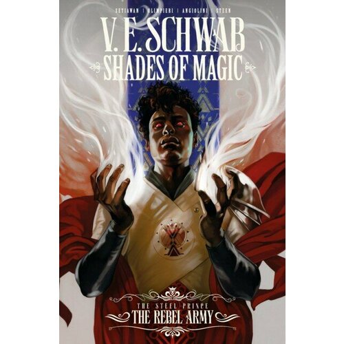 Schwab V. E. "Shades of Magic: The Steel Prince the Rebel Army"