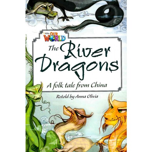 "Our World 6: Rdr - The River Dragons Reader (BrE)"