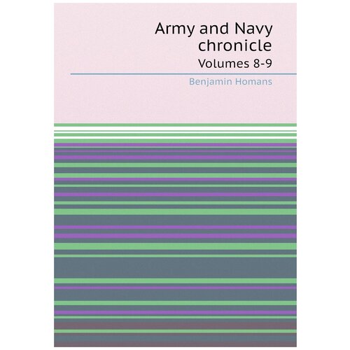 Army and Navy chronicle. Volumes 8-9