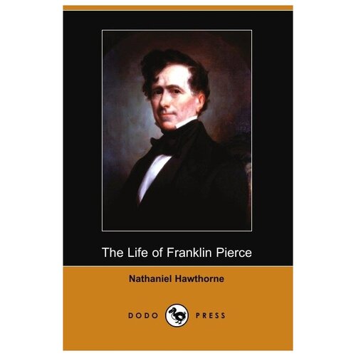 The Life of Franklin Pierce (Dodo Press)