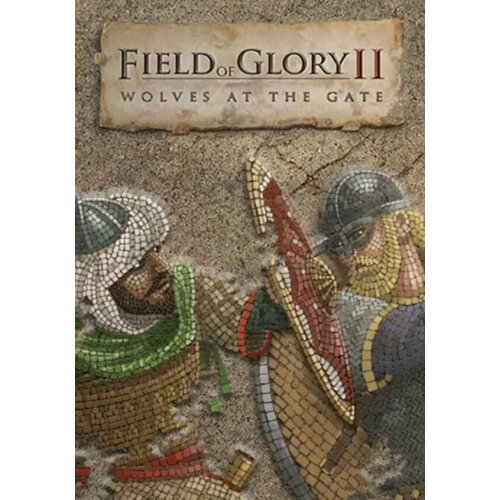 Field of Glory II: Wolves at the Gate DLC (Steam; PC; Регион активации РФ, СНГ) field of glory ii wolves at the gate