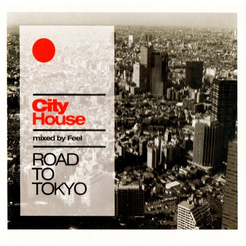 DJ Feel. City House: Road To Tokyo. Филипп Беликов (2007 г.) CD dj feel city house road to tokyo филипп беликов 2007 г cd