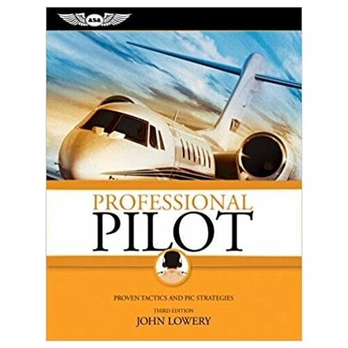 Professional Pilot: Proven Tactics and PIC Strategies