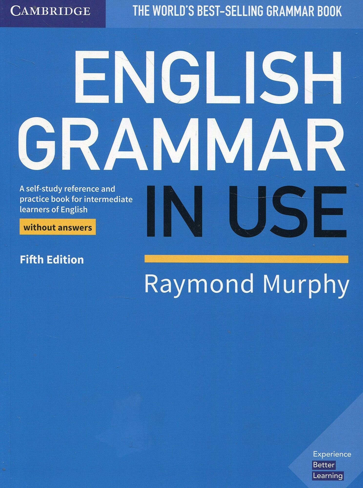 English Grammar in Use Book without Answers. A Self-study Reference and Practice Book for Intermediate Learners of English