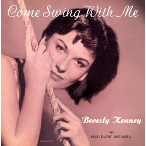 Компакт-диск Warner Beverly Kenney – Come Swing With Me 8435723700128 виниловая пластинка kenney beverly with the basie ites