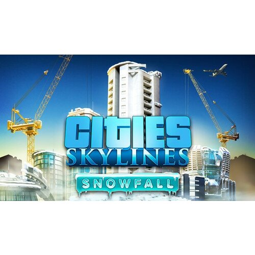 Дополнение Cities Skylines - Snowfall для PC (STEAM) (электронная версия) cities skylines content creator pack bridges