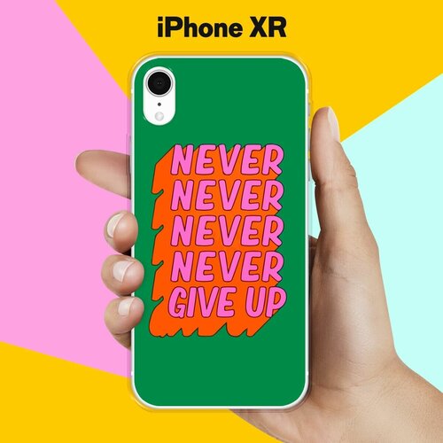 Силиконовый чехол на Apple iPhone XR Never Give Up / для Эпл Айфон Икс Р