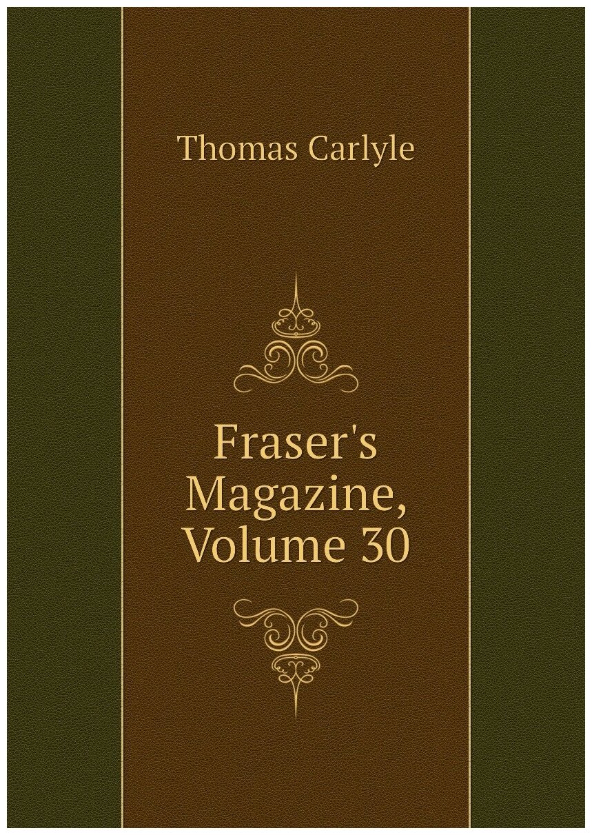 Fraser's Magazine, Volume 30