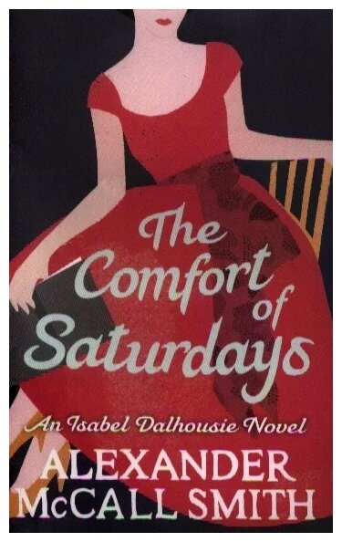 The Comfort of Saturdays (McCall Smith Alexander) - фото №1