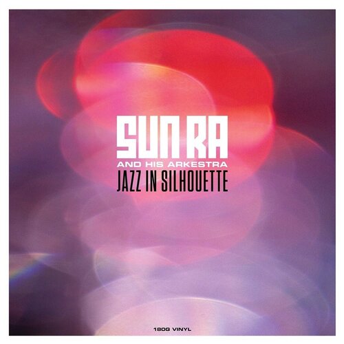 Виниловая пластинка Not Now Sun Ra - Jazz In Silhouette (LP) ra ra riot beta love
