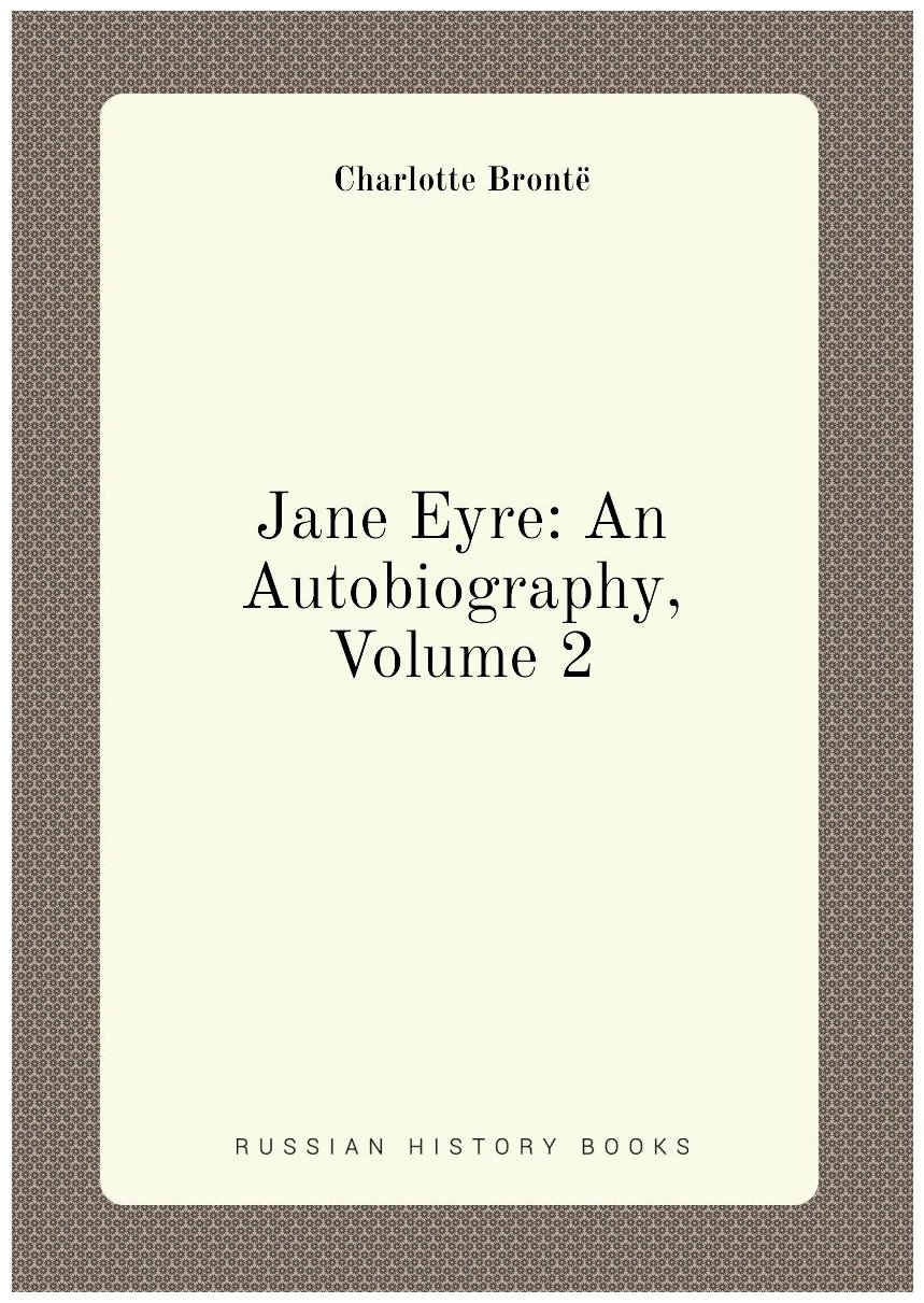 Jane Eyre: An Autobiography, Volume 2