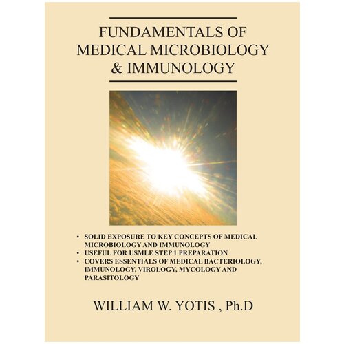 Fundamentals of Medical Microbiology & Immunology. • Solid exposure to key concepts of medical microbiology and immunology• Useful for USMLE Step 1 p…
